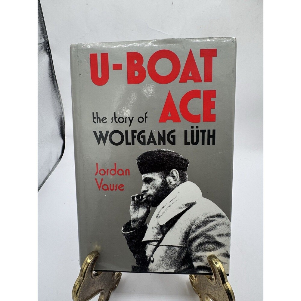 U-Boat Ace : The Story of Wolfgang Luth Hardcover Jordan Vause Naval Institute